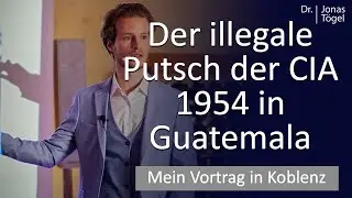 Dr. Jonas T&ouml;gel: Propaganda-Blitzkrieg in Guatemala - so wurde die Regierung von der CIA gest&uuml;rzt