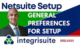 NetSuite Setup: How to Setup General Preferences Settings- ISSL0031
