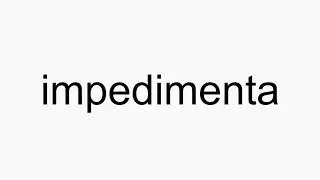 How to pronounce impedimenta