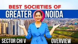 BEST SOCIETIES OF SEC CHI V GREATER NOIDA |  Overview of Sector CHI V | Low Rise & High Rise Flats