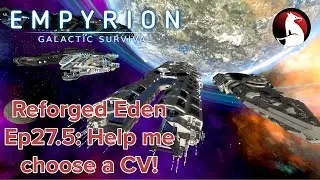 Help me choose a CV! | Empyrion Galactic Survival Reforged Eden #27.5