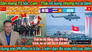 Dân mạng TQ sốc, Cam-Thái nổ súng nhưng không ai dám đụng vào VN, một viên đạn đủ xoay đổi cục diện