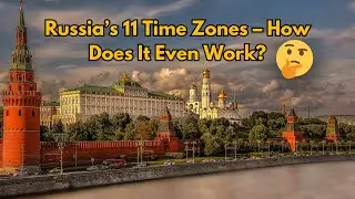 Russia&rsquo;s 11 Time Zones &ndash; How Does It Even Work?