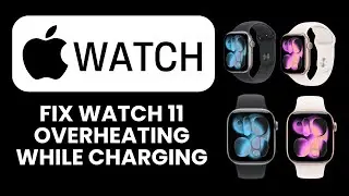 Apple Watch 11 Overheating While Charging &ndash; Fix 🔥 Quickly Stop Heat Issues and Protect Battery