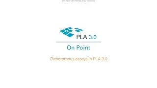 PLA On Point: Dichotomous assays in PLA 3 0