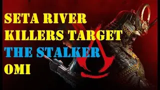 SETA RIVER KILLERS TARGET: THE STALKER - Omi (AC Shadows)