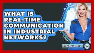 What Is Real-time Communication In Industrial Networks? - Industrial Tech Insights