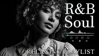 【R&B Soul】Relaxing R&B Soul Music &ndash; Smooth Vocals & Chill Grooves Study &bull; Focus &bull; Relax