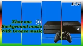 Background music on Xbox one with Groove music app.