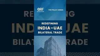Redefining India-UAE Bilateral Trade