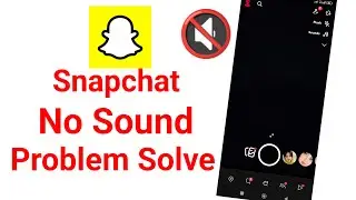 snapchat sound problem - how to fix snapchat sound problem - snapchat par sound problem