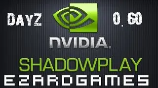 Shadowplay recording DayZ made easy.
