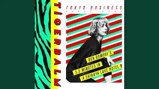 Tokyo Business (Ben Gomori&rsquo;s 5.5 Minutes In A Shibuya Love Hotel)