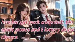 Newbie gift pack awarded: 100 spirit stones and 1 lottery draw chance