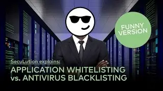 SecuLution explains: Application Whitelisting vs. Antivirus Blacklisting