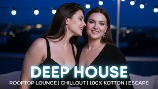 Melodic Deep House Rooftop Mix 🌌 – Feel the Night Above the City Lights