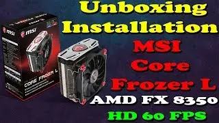 MSI Core Frozer L | Unboxing And Installation | AMD FX 8350 | FHD 60 FPS | 2018