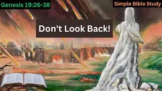 Genesis 19:26-38: Don't Look Back! | Simple Bible Study