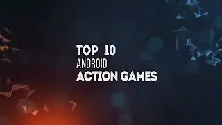 Top 10 Android Action Games to Play (July 2015) +Download links