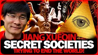 Jiang Xueqin - WHY SECRET SOCIETIES WANT TO END THE WORLD