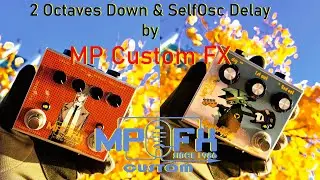 2 Octaves Down & SelfOscillate Delay by MP Custom FX