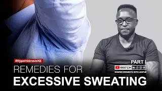I have struggled with excessive sweating all my life - Martin Kimamo | Shared Moments #Hyperhidrosis