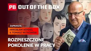 Jaki student, taki pracownik? Rozpieszczone umysły wchodzą na rynek. PB OUT OF THE BOX