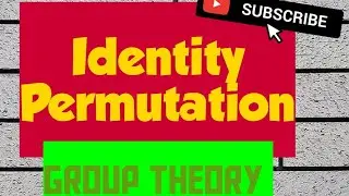 Identity permutations&brvbar;&brvbar;Group theory