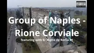 Group of Naples - Rione Corviale (featuring with Er Matte de Roma 81)