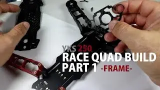 YKS 250 Carbon Fiber FPV Racer Quad Scratch Build - Part 1 - [Frame]