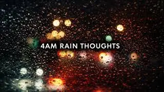 4AM Rain Thoughts