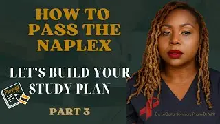 Build a Naplex Study Plan That Works (Part 3) // How to Pass the Naplex // Dr. LaQuita J