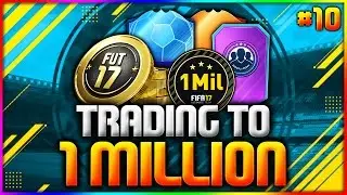FIFA 17 | TRADING TO 1 MILLION COINS - #10 (FIFA 17 ULTIMATE TEAM TRADING SERIES-ROAD TO 1 MILLION)