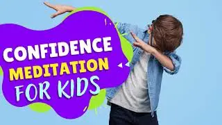 Confidence Meditation For Amazing Kids (That's You!)