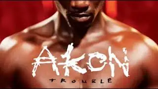 Akon - Trouble Nobody -- Slowed 2020