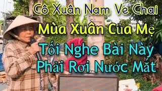 Mùa Xuân của Mẹ l Nghe xong bài này là rơi nước mắt vì quá hay l Cô Xuân Nam ve chai
