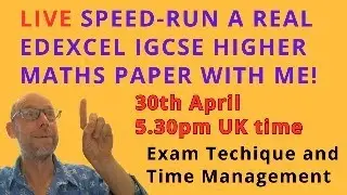 Speed-Run a Real Edexcel IGCSE Higher Maths Paper with Me! | Live Exam Technique & Time Management