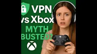 Bypass Xbox Age Verification with a VPN? Yes or No?