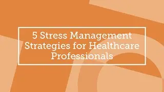 5 Stress-Management Strategies for Healthcare Workers