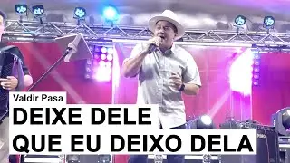 Valdir Pasa - Deixe Dele Que Eu Deixo Dela/Xote da Saudade/O Véio É um Terror (Ao Vivo em Floripa)