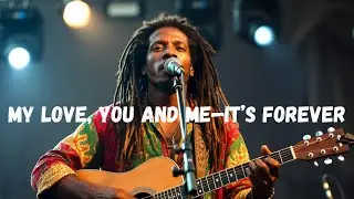 ❤️My love, you and me&mdash;it&rsquo;s forever❤️ | Soulful Reggae Love Song for Valentine&rsquo;s Day