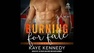 Burning for Fate: A Firefighter Romance by Kaye Kennedy | Full Audiobook