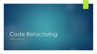 Code Refactoring: Lecture 2