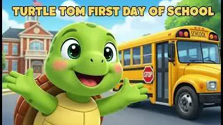 TurtleTom Rides the School Bus 🚌 | First Day of School Fun for Kids | Preschool Learning Video