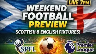 Weekend Football Preview LIVE | Scottish & English Fixtures Talk | SPFL + Premier League ⚽🔥