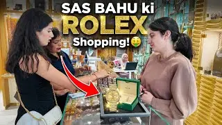 Dubai mei Saas Bahu ki Rolex Shopping