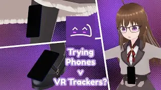 Strapping phones onto myself for VR