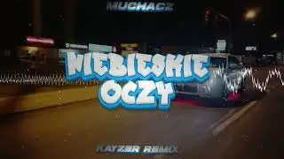 Muchacz - Niebieskie oczy (☣️KAYZER BOOTLEG☣️)