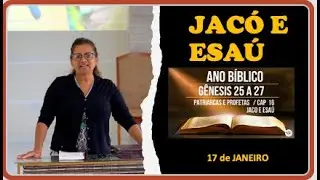 17 JANEIRO  /  JACÓ E ESAÚ  / ANO BIBLICO