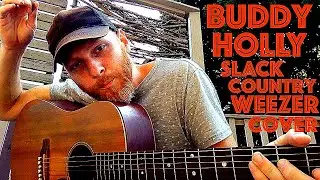 Buddy Holly - Weezer Cover - Acoustic Slack Country Style!